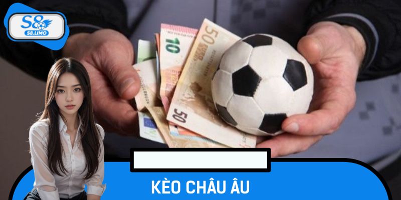 Kèo Châu Âu Là Gì? Hướng Dẫn Cách Chơi Dễ Hiểu Cho Tân Binh