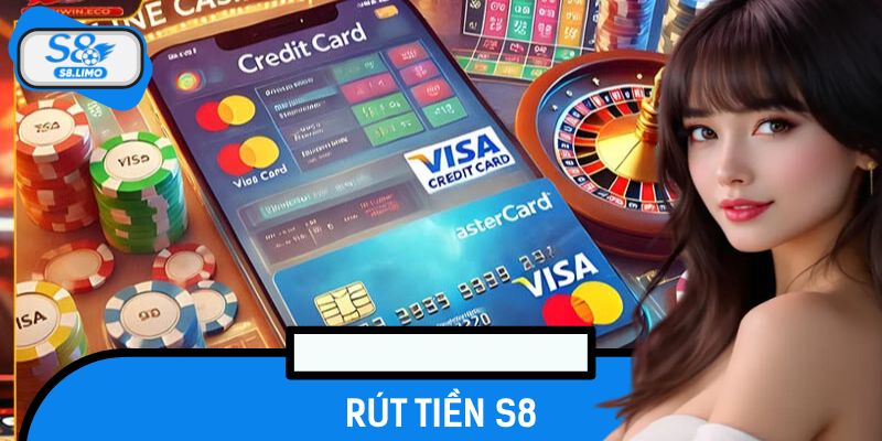Rút Tiền S8 – Dịch Vụ Nhận Thưởng Siêu Nhanh, An Toàn 100%
