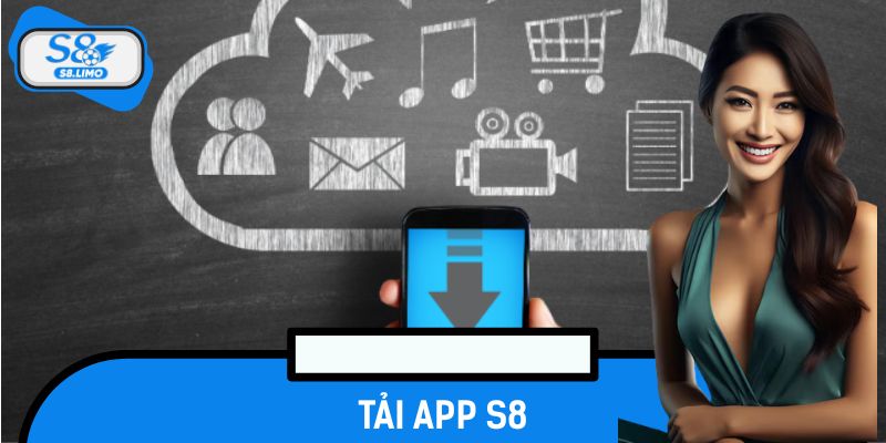 Tải App S8 – Mở Khóa Thế Giới Giải Trí Đỉnh Cao Trong 1 Chạm