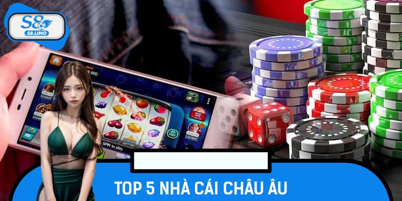 Top 5 Nhà Cái Châu Âu – Sân Chơi Cá Cược Uy Tín Nhất 2025